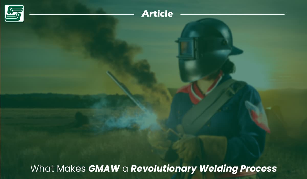 What Makes GMAW a Revolutionary Welding Process